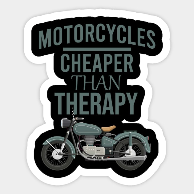 Motorcycles cheaper than therapy Sticker by cypryanus